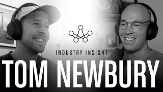Industry Insight EP 5 - Tom Newbury