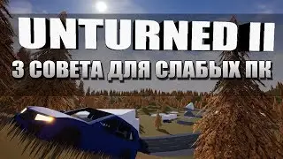 UNTURNED II - ЗБТ или слух?  3 совета для слабых пк