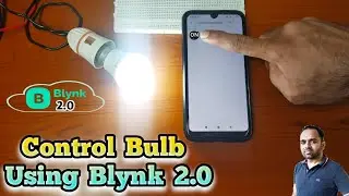 Home Automation Using NodeMCU and Blynk 2.0 | Control Bulb Using Blynk 2.0 | Blynk 2.0 Projects