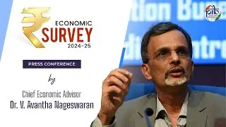 Economic Survey 2024-25: Press Conference by Chief Economic Advisor