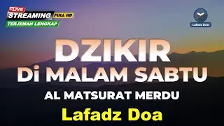 DZIKIR MUSTAJAB di MALAM SABTU - ZIKIR PEMBUKA PINTU REZEKI | LIVE 24 JAM - Lafadz Doa