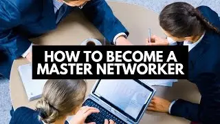 How to Network - 7 Networking Tips That Always Work!