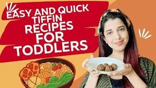 Easy and Quick Tiffin Recipes for TODDLERS  