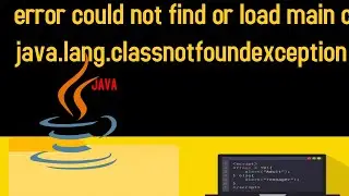 Fixed 'error could not find or load main class main caused by java.lang.classnotfoundexception main'