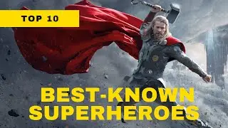 Top 10 Best Known Superheroes
