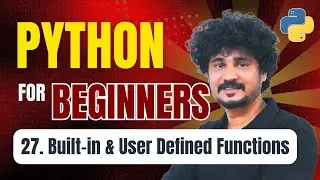 Python for Beginners | 27 Built-in Functions & User Defined Functions in Python