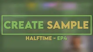 Create your own Sample (Halftime) - EP4