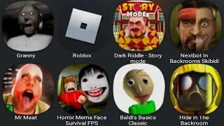 Granny,Roblox,Dark Riddle Story Mode,Nextbot In Backrooms Skibidi,Mr Meat,Horror Meme Face Survival