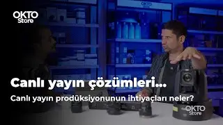 Canlı Yayın Çözümlerinde Kameraların Önemi & Çeşitleri I OKTOStore Anlatıyor #07