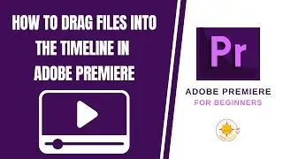 How to drag files into the timeline in Adobe Premiere