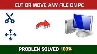 How to cut or move a file on PC   Full Guide