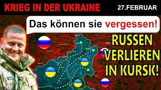 27.FEBRUAR: Putin WILL VERHANDELN - Die Ukrainer HALTEN KURSK! | Ukraine-Krieg