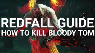 Redfall Guide: How to Beat Bloody Tom Boss Fight