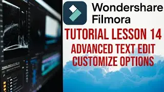 Filmora 13 | Tutorial - Lesson 14 - Advanced Text Edit Customize Options