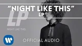 LP - Night Like This (Official Audio)