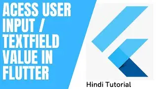 How to access User Input / Textfield input data | Flutter Textfield hindi tutorial