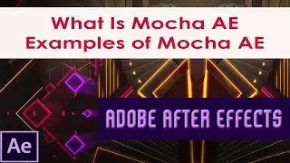 What Is Mocha AE | Examples of Mocha AE