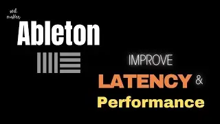 Fix Latency and Help Performance In Ableton * 6 Game Changing Tips
