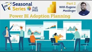 Power BI Adoption Planning...SQL Trail Seasonal Series Fall 2022 Part 2