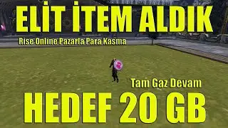 Elit İtem Aldık | Hedef 20 GB | Rise Online Pazarla Para Kasma
