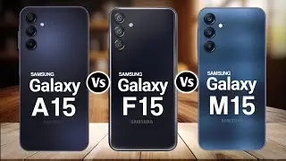 Samsung Galaxy A15 5G Vs Samsung Galaxy F15 5G Vs Samsung Galaxy M15 5G