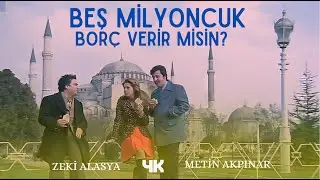 Beş Milyoncuk Borç Verir Misin? Türk Filmi | FULL | 4K ULTRA HD | Zeki Alasya | Metin Akpınar