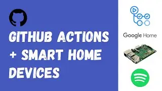 GitHub Actions/Workflow with Smart Devices (Lightbulb, Google Home, Spotify + Raspberry Pi)