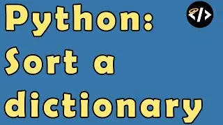 Python: Sort a Dictionary - Code Quickie #15
