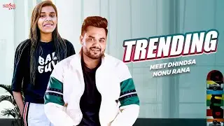 Trending - Meet Dhindsa | Nonu Rana | New Haryanvi Songs Haryanavi 2023 @HaryanviHits