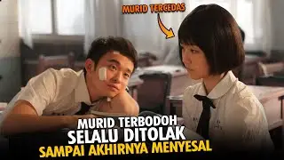 MURID TERBODOH SELALU DITOLAK GADIS TERPINTAR, SAMPAI AKHIRNYA MENYESAL