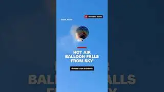 Hot air balloon accident kills at least 8 in 
