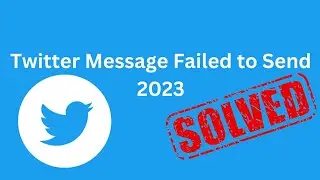 Twitter Message Failed to Send 2023 | How to Fix Message Failed to Send on Twitter | 2023