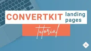 ConvertKit Landing Page Tutorial