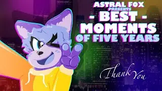 BEST MOMENTS COMPILATION!! // Astral Fox's 5 YEAR ANNIVERSARY