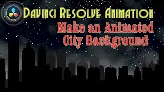 Davinci Resolve Animation Tutorial - Make an Animated City Background