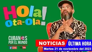 Alex Otaola en vivo, últimas noticias de Cuba - Hola! Ota-Ola (martes 21 de noviembre del 2023)