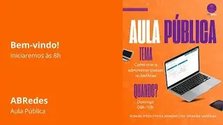 2023 07 01 Aula Publica - Como administrar e criar turmas no Netacad