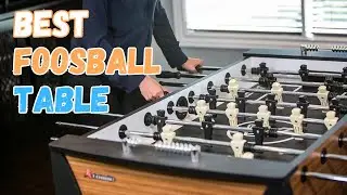 Best Foosball Table - 10 Foosball Tables for All Types of Players and Spaces