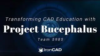 Transforming CAD Education with Project Bucephalus x IronCAD