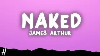 James Arthur - Naked (Lyrics)