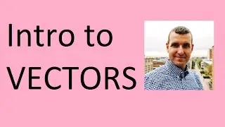 Intro to Vectors
