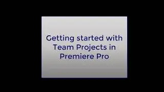Premiere Pro: Start Collaborating with Team Projects (read message below)