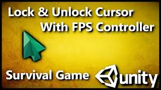 Unity 3D Survival Game: Lock & Unlock Cursor with FPS Controller C# #21