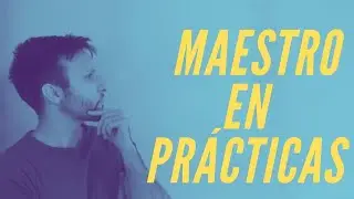 Si Vas A SER MAESTRO EN PRACTICAS  [MIRA ESTO ANTES DE EMPEZAR] (2021)