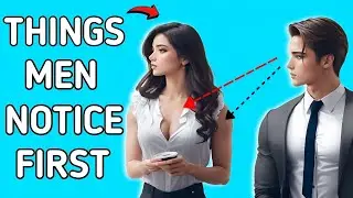 15 Things Men Notice First In Women And Find Attractive But You Don't (Women Must Watch)