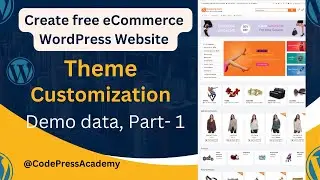Create free eCommerce WordPress Website with Shopping Cart free Theme customization Demo D, Part- 1