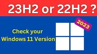 23H2 or 22H2? How to Check your Windows Version?