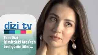 atv'nin yeni dizisi "İçimizdeki Ateş" sete çıktı! - Dizi TV 776. Bölüm