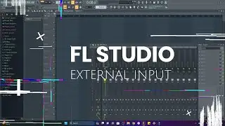 FL STUDIO EXTERNAL INPUT FOR BEGINNERS