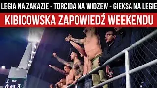 Legia na zakazie - Torcida na Widzew - GieKSa na Legie-KIBICOWSKA ZAPOWIEDŹ WEEKENDU (25-27.10.2024)